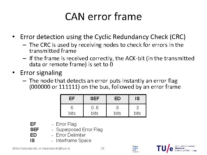 CAN error frame • Error detection using the Cyclic Redundancy Check (CRC) – The CAN error frame • Error detection using the Cyclic Redundancy Check (CRC) – The