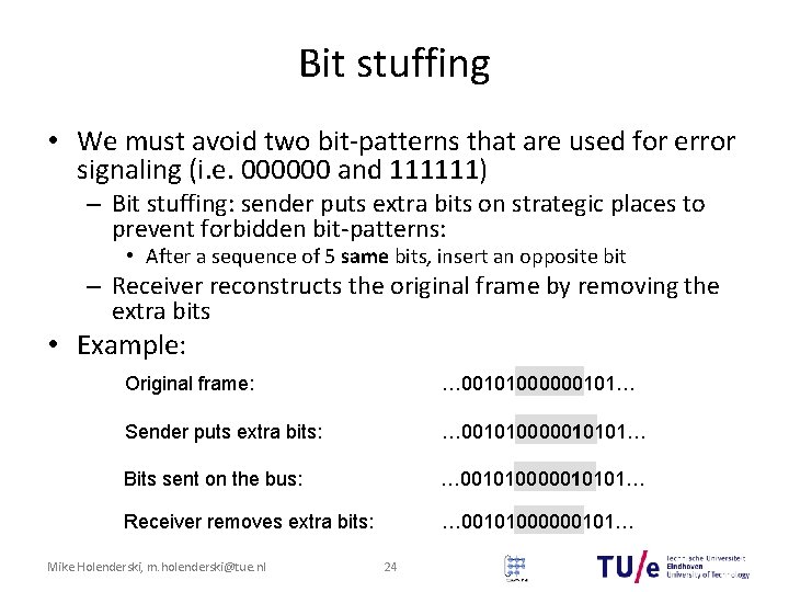 Bit stuffing • We must avoid two bit-patterns that are used for error signaling