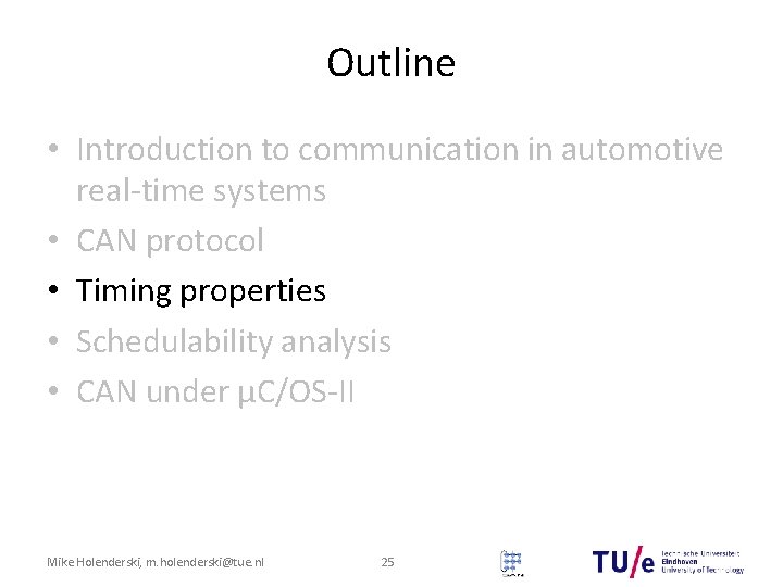 Outline • Introduction to communication in automotive real-time systems • CAN protocol • Timing