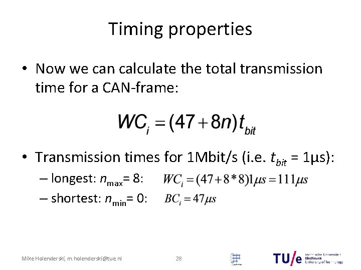 Timing properties • Now we can calculate the total transmission time for a CAN-frame: Timing properties • Now we can calculate the total transmission time for a CAN-frame: