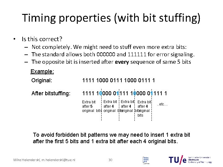 Timing properties (with bit stuffing) • Is this correct? – Not completely. We might