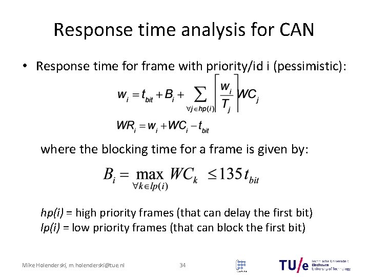 Response time analysis for CAN • Response time for frame with priority/id i (pessimistic): Response time analysis for CAN • Response time for frame with priority/id i (pessimistic):