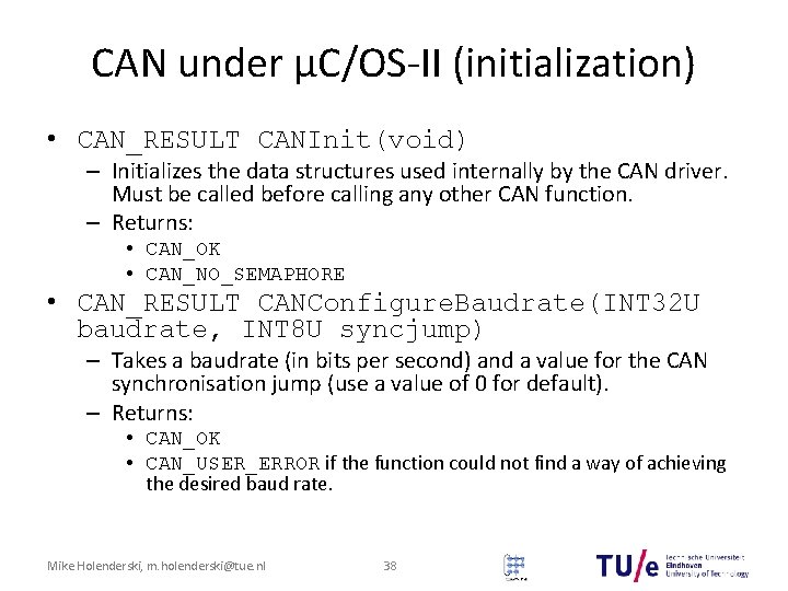 CAN under μC/OS-II (initialization) • CAN_RESULT CANInit(void) – Initializes the data structures used internally