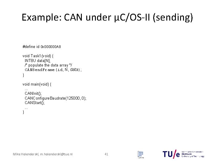 Example: CAN under μC/OS-II (sending) #define id 0 x 000000 A 8 void Task