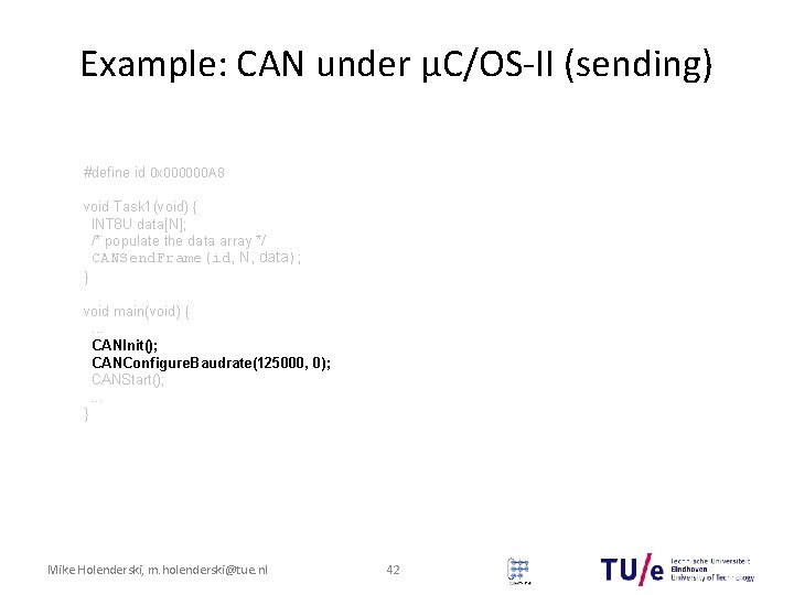 Example: CAN under μC/OS-II (sending) #define id 0 x 000000 A 8 void Task Example: CAN under μC/OS-II (sending) #define id 0 x 000000 A 8 void Task