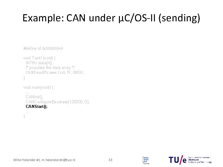 Example: CAN under μC/OS-II (sending) #define id 0 x 000000 A 8 void Task Example: CAN under μC/OS-II (sending) #define id 0 x 000000 A 8 void Task