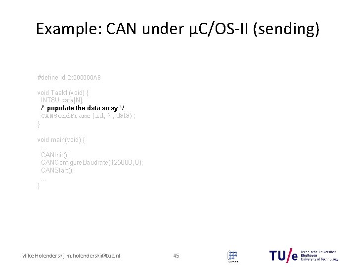 Example: CAN under μC/OS-II (sending) #define id 0 x 000000 A 8 void Task