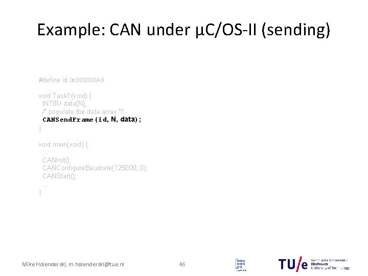 Example: CAN under μC/OS-II (sending) #define id 0 x 000000 A 8 void Task