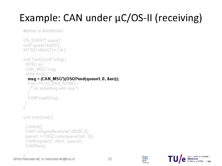 Example: CAN under μC/OS-II (receiving) #define id 0 x 000000 A 8 OS_EVENT* queue