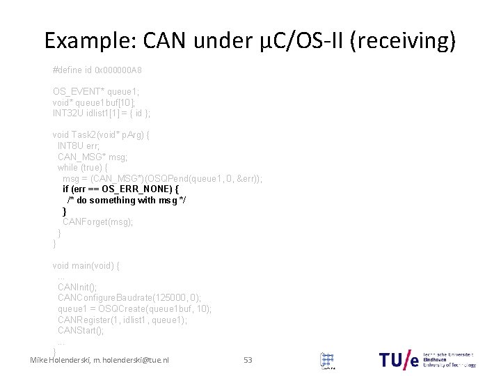 Example: CAN under μC/OS-II (receiving) #define id 0 x 000000 A 8 OS_EVENT* queue