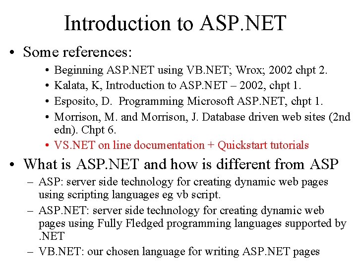 Introduction to ASP. NET • Some references: • • Beginning ASP. NET using VB.