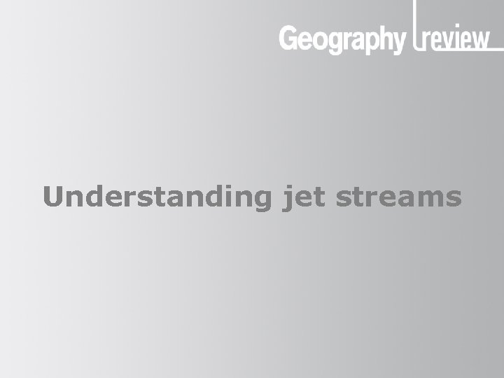 Understanding jet streams 