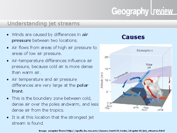 Understanding jet streams • Winds are caused by differences in air pressure between two