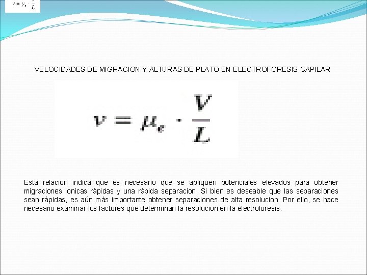 VELOCIDADES DE MIGRACION Y ALTURAS DE PLATO EN ELECTROFORESIS CAPILAR Esta relacion indica VELOCIDADES DE MIGRACION Y ALTURAS DE PLATO EN ELECTROFORESIS CAPILAR Esta relacion indica