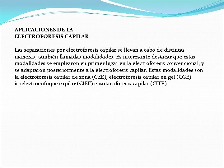 APLICACIONES DE LA ELECTROFORESIS CAPILAR Las separaciones por electroforesis capilar se llevan a cabo APLICACIONES DE LA ELECTROFORESIS CAPILAR Las separaciones por electroforesis capilar se llevan a cabo