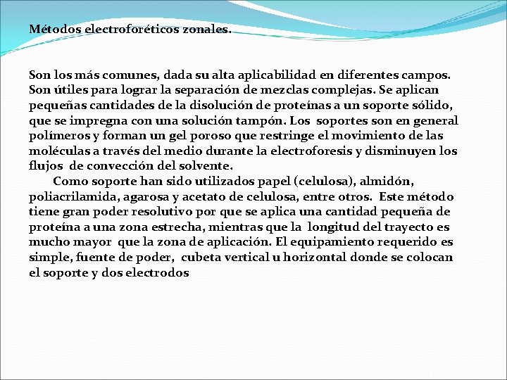 Métodos electroforéticos zonales. Son los más comunes, dada su alta aplicabilidad en diferentes campos. Métodos electroforéticos zonales. Son los más comunes, dada su alta aplicabilidad en diferentes campos.