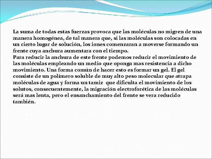 La suma de todas estas fuerzas provoca que las moléculas no migren de una La suma de todas estas fuerzas provoca que las moléculas no migren de una