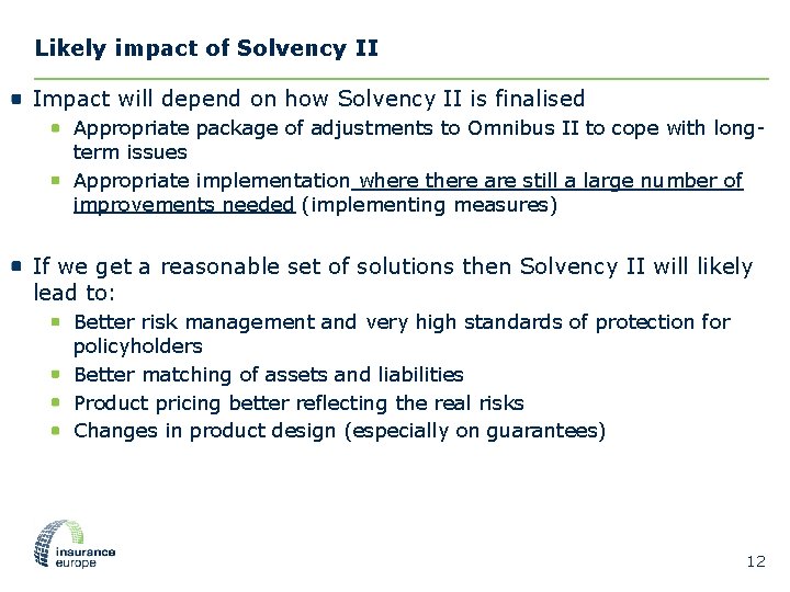Likely impact of Solvency II Impact will depend on how Solvency II is finalised Likely impact of Solvency II Impact will depend on how Solvency II is finalised