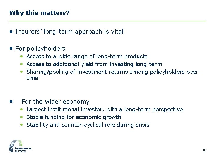 Why this matters? Insurers’ long-term approach is vital For policyholders Access to a wide Why this matters? Insurers’ long-term approach is vital For policyholders Access to a wide