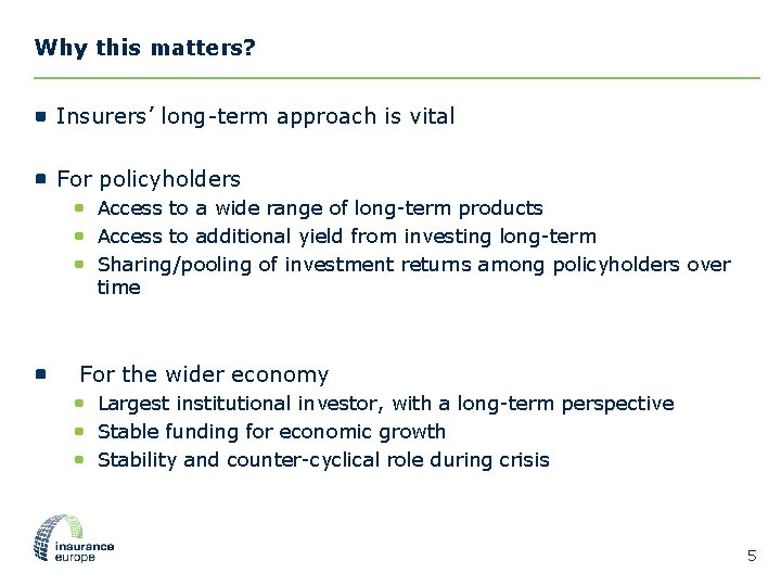 Why this matters? Insurers’ long-term approach is vital For policyholders Access to a wide