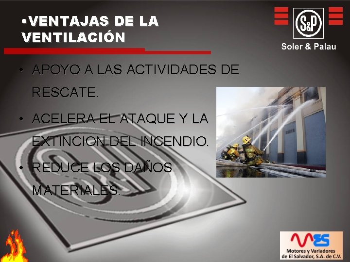  • VENTAJAS DE LA VENTILACIÓN • APOYO A LAS ACTIVIDADES DE RESCATE. •