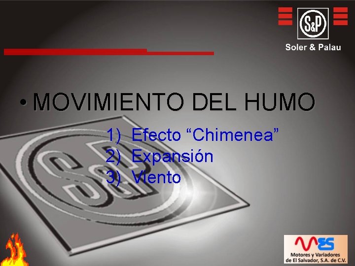  • MOVIMIENTO DEL HUMO 1) Efecto “Chimenea” 2) Expansión 3) Viento 