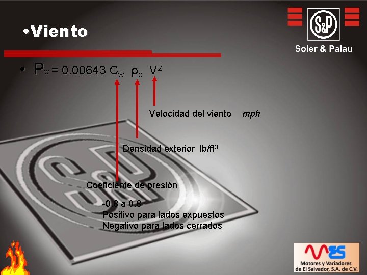  • Viento • Pw = 0. 00643 Cw ρo V 2 Velocidad del