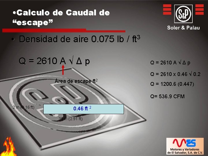  • Calculo de Caudal de “escape” • Densidad de aire 0. 075 lb