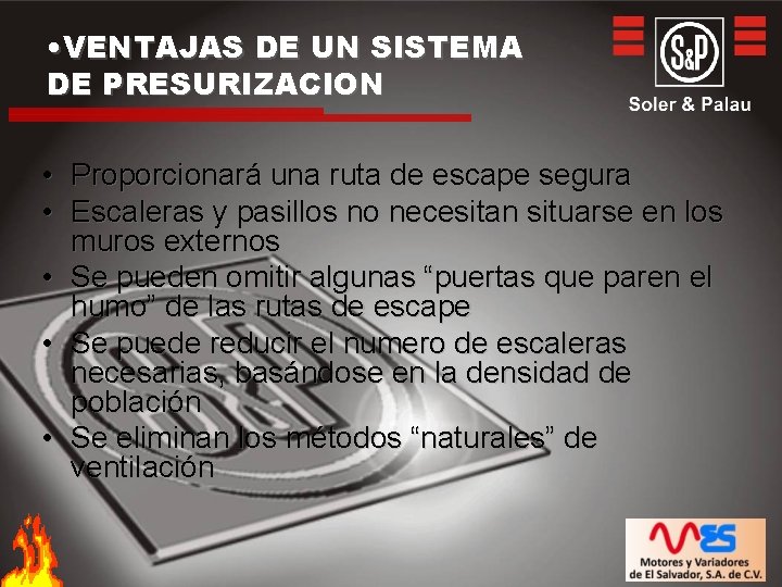  • VENTAJAS DE UN SISTEMA DE PRESURIZACION • Proporcionará una ruta de escape