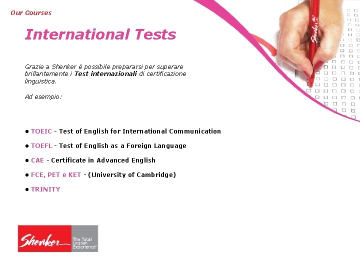 Our Courses International Tests Grazie a Shenker è possibile prepararsi per superare brillantemente i Our Courses International Tests Grazie a Shenker è possibile prepararsi per superare brillantemente i