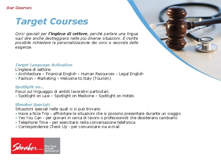 Our Courses Target Courses Corsi speciali per l’inglese di settore, perché parlare una lingua Our Courses Target Courses Corsi speciali per l’inglese di settore, perché parlare una lingua