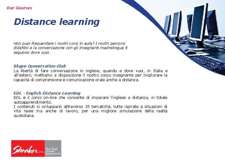 Our Courses Distance learning Non puoi frequentare i nostri corsi in aula? I nostri