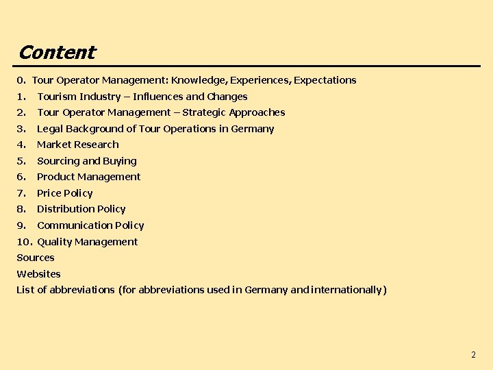 Content 0. Tour Operator Management: Knowledge, Experiences, Expectations 1. Tourism Industry – Influences and