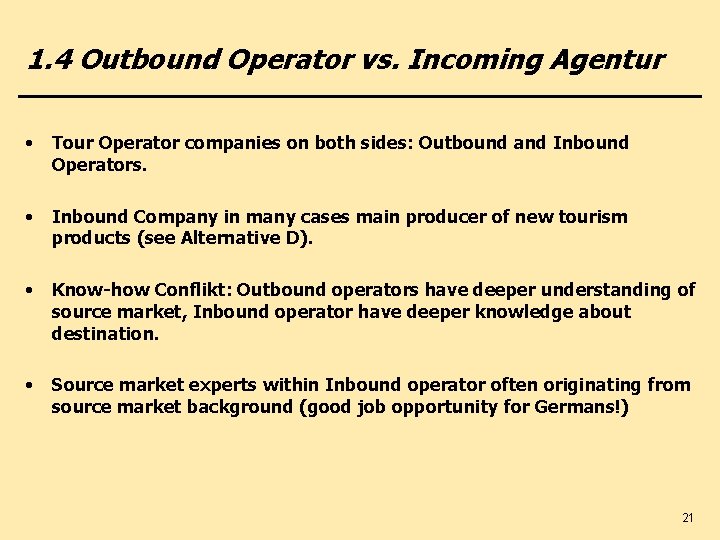 1. 4 Outbound Operator vs. Incoming Agentur • Tour Operator companies on both sides: