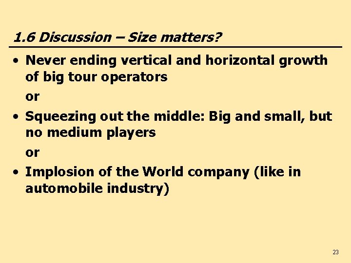 1. 6 Discussion – Size matters? • Never ending vertical and horizontal growth of