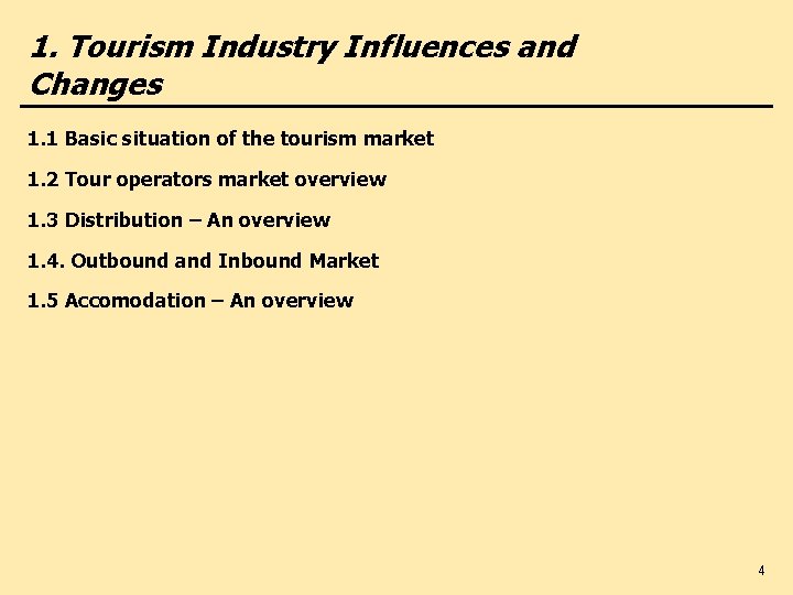 1. Tourism Industry Influences and Changes 1. 1 Basic situation of the tourism market