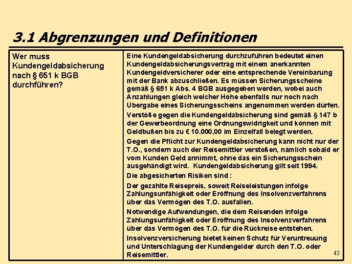 3. 1 Abgrenzungen und Definitionen Wer muss Kundengeldabsicherung nach § 651 k BGB durchführen?