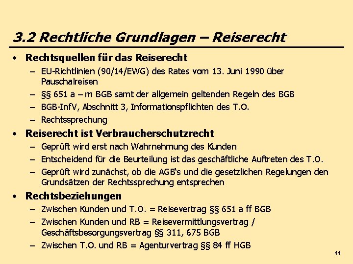 3. 2 Rechtliche Grundlagen – Reiserecht • Rechtsquellen für das Reiserecht – EU-Richtlinien (90/14/EWG)