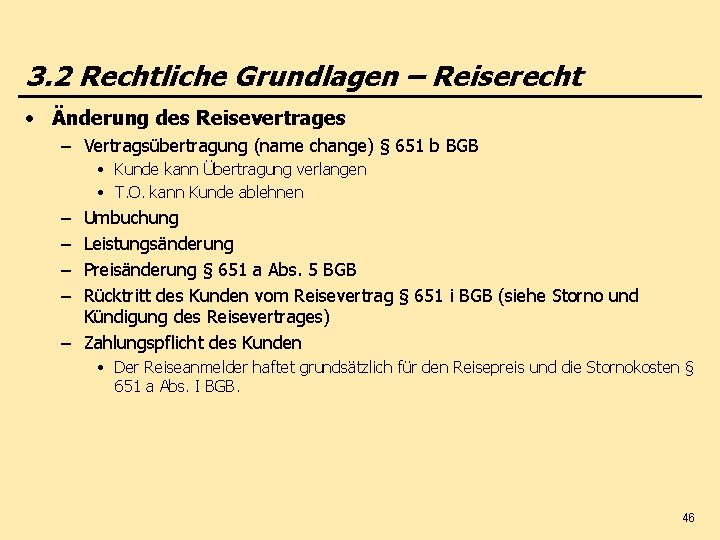 3. 2 Rechtliche Grundlagen – Reiserecht • Änderung des Reisevertrages – Vertragsübertragung (name change)