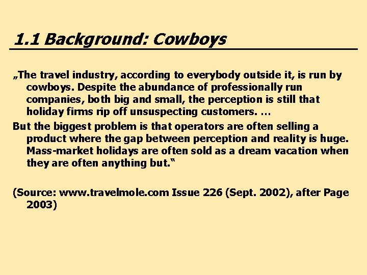 1. 1 Background: Cowboys „The travel industry, according to everybody outside it, is run