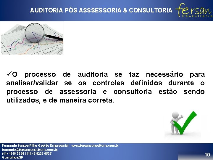AUDITORIA PÓS ASSSESSORIA & CONSULTORIA üO processo de auditoria se faz necessário para analisar/validar AUDITORIA PÓS ASSSESSORIA & CONSULTORIA üO processo de auditoria se faz necessário para analisar/validar