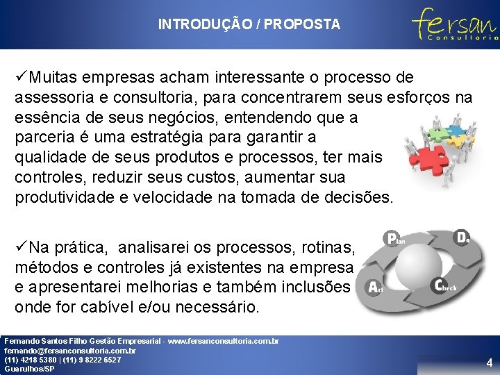 INTRODUÇÃO / PROPOSTA üMuitas empresas acham interessante o processo de assessoria e consultoria, para INTRODUÇÃO / PROPOSTA üMuitas empresas acham interessante o processo de assessoria e consultoria, para