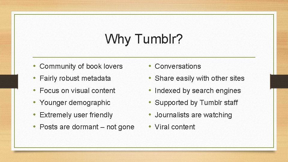 Why Tumblr? • • • Community of book lovers Fairly robust metadata Focus on