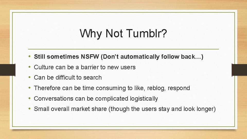 Why Not Tumblr? • • • Still sometimes NSFW (Don’t automatically follow back…) Culture