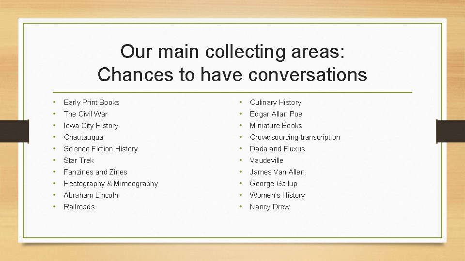 Our main collecting areas: Chances to have conversations • • • Early Print Books