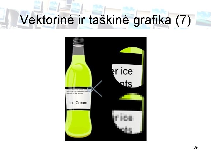 Vektorinė ir taškinė grafika (7) 26 