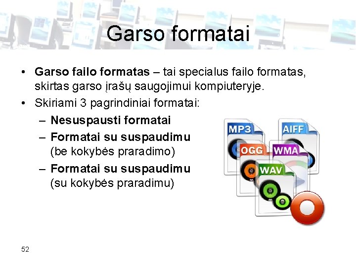 Garso formatai • Garso failo formatas – tai specialus failo formatas, skirtas garso įrašų