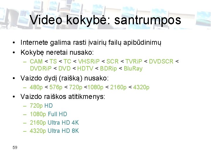 Video kokybė: santrumpos • Internete galima rasti įvairių failų apibūdinimų • Kokybę neretai nusako: