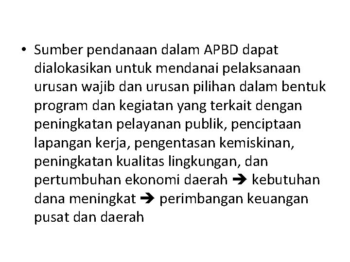  • Sumber pendanaan dalam APBD dapat dialokasikan untuk mendanai pelaksanaan urusan wajib dan