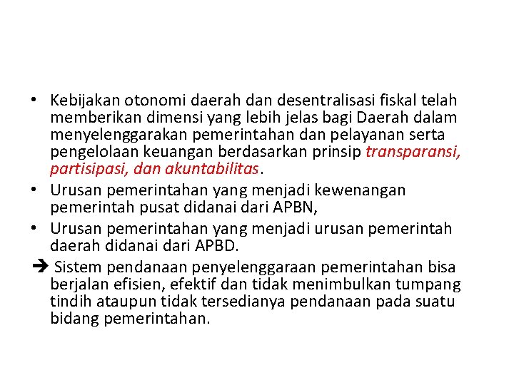  • Kebijakan otonomi daerah dan desentralisasi fiskal telah memberikan dimensi yang lebih jelas